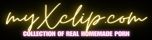 Myxclip — Collection of real homemade porn videos